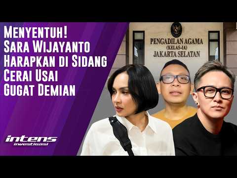 Sara Wijayanto Harapkan ini di Sidang Cerai Usai Gugat Demian | Intens Investigasi | Eps 7228