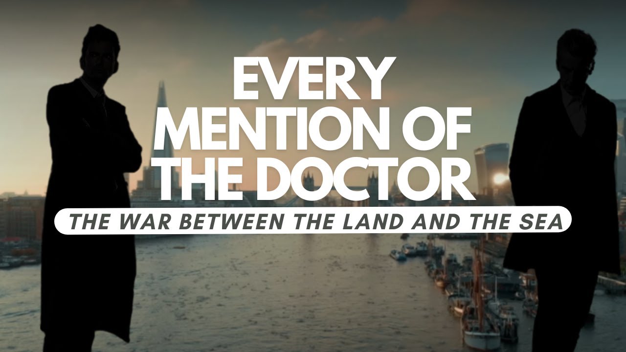 Every Mention of The Doctor | The War Between the Land and the Sea