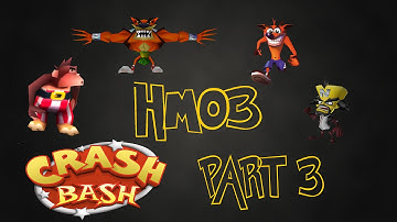 Crash Bash (Part 3) - HM03