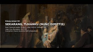 KJ 128 / PS 478 Sekarang, Tuhanku (Nunc Dimittis) [CHANTIQUE DE SIMÉON]