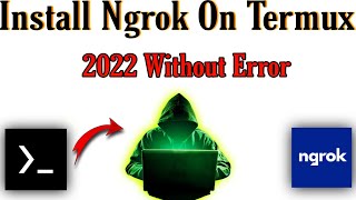 How to install Ngrok on Termux without error | How to install Ngrok on Termux 2022 | Authtoken error