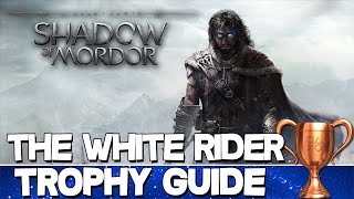 Middle Earth: Shadow of Mordor | The White Rider Trophy Guide