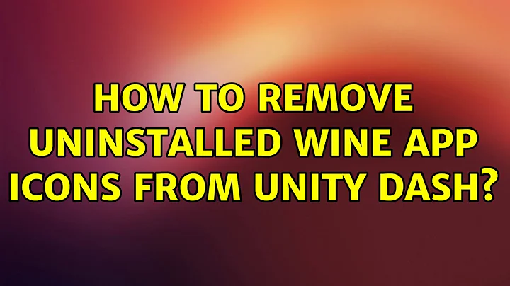 How to remove uninstalled wine app icons from unity dash?