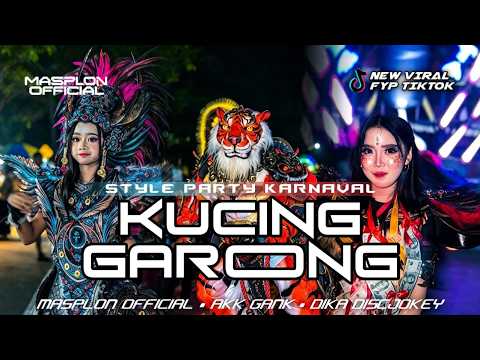 DJ KUCING GARONG STYLE PARTY KARNAVAL AKK GANK MASPLON OFFICIAL DIKA DISCJOKEY 