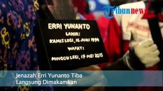 Jenazah Erri Tiba di Rumah Duka dan Langsung Dimakamkan
