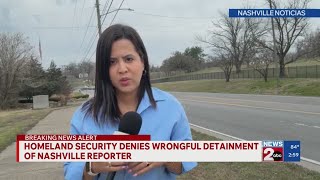 Homeland Security denies wrongful detainment of Nashville reporter