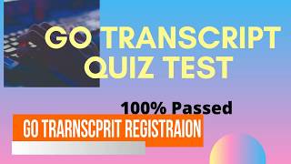 How to Pass Gotranscript.com Quiz Test Answer  2019 Updated -100% Correct Solution