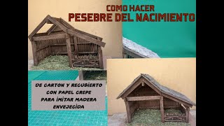 Como hacer/PESEBRE del NACIMIENTO/con cartón y PAPEL CREPE/imitando MADERA envejecida/ belenes/2023