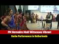 PM Narendra Modi Witnesses Vibrant Garba Performance in Netherlands
