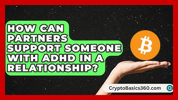 How Can Partners Support Someone With ADHD in a Relationship? | Managing Your ADHD