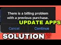 UPDATE APPS || Billing problem with a previous purchase!! Can't update apps on IOS/IPhone?