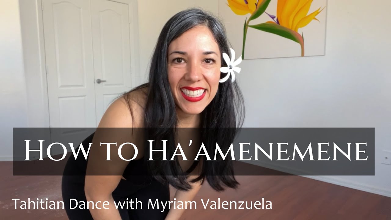 Lesson 11 HA'AMENEMENE Tahitian Dance with Myriam Valenzuela YouTube