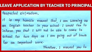 Write English Leave Application by Teacher to Principal | Leave Letter by Teacher to Principal Write English Leave Application by Teacher to Principal | Leave Letter by Teacher to Principal