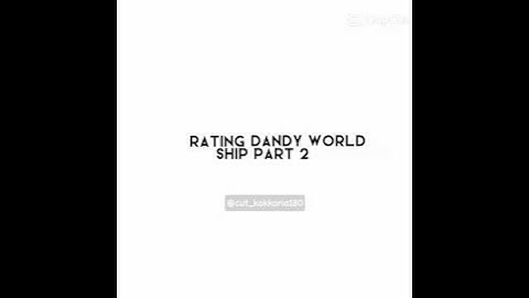 rating Dandy world ship part 2|#dandysworld #dandyword #capcut #dw #ship #rating #ships