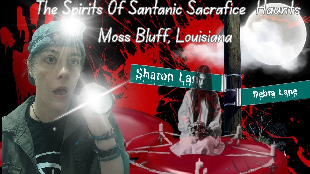 '' The Spirits Of A Satanic Sacrifice Haunts Moss Bluff " 