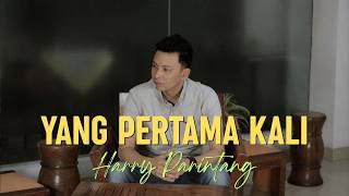 Yang Pertama Kali - Pance Pondaag (Lirik) || Cover by Harry Parintang