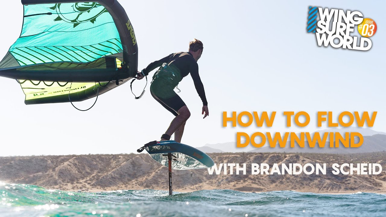 Wingsurf Downwinding with Brandon Scheid - in WSW Issue 03