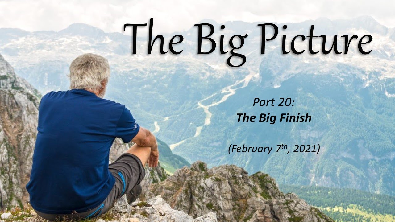 The Big Picture part 20 - 'The Big Finish' - Rev 21:1-8 - David Carr