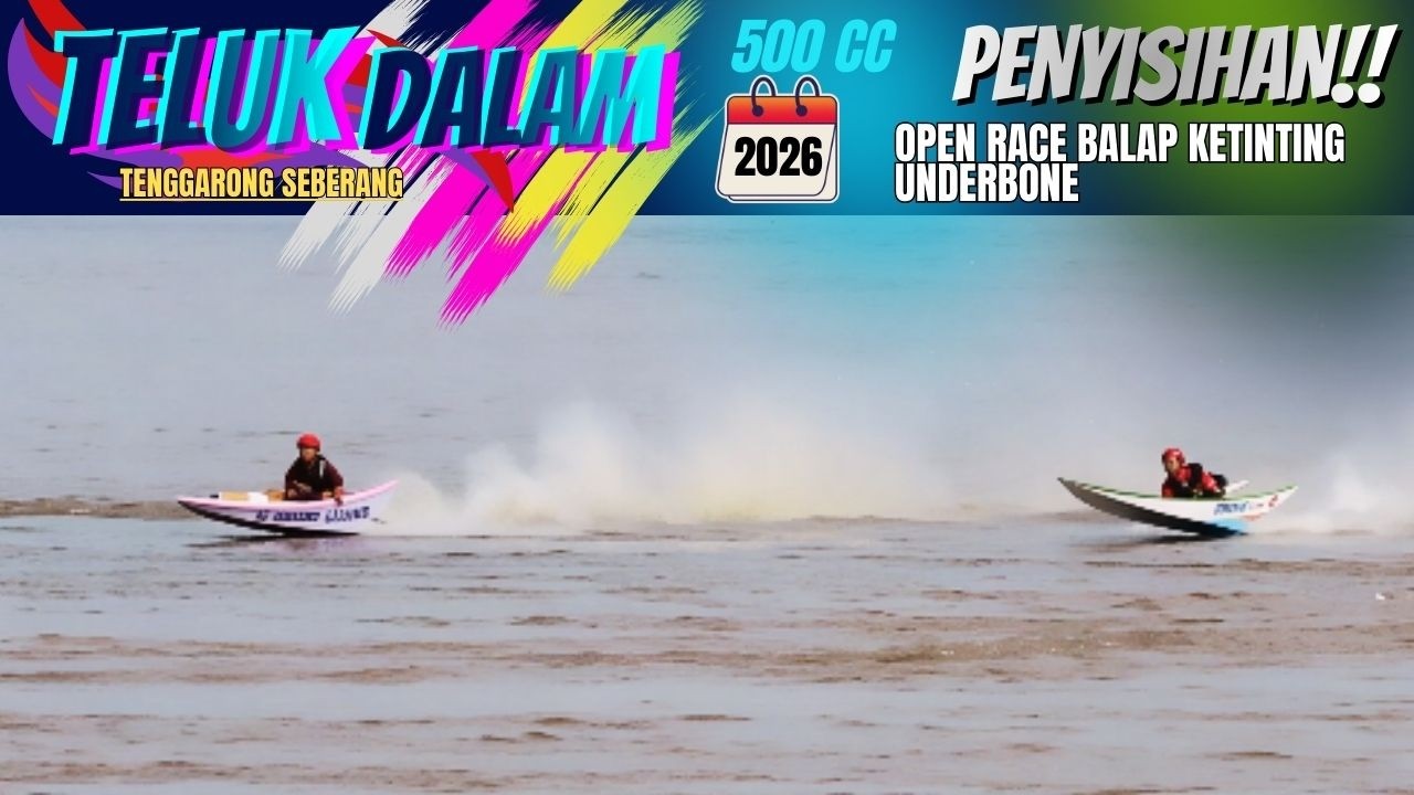 PENYISIHAN BALAP KETINTING TELUK DALAM tenggarong seberang, 500 cc Anderbone, race ketinting 2026