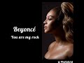 Beyoncé - You are my rock (lyrics)