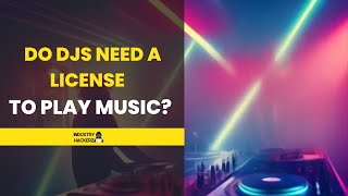 Do DJs Need A License To Play Music? - IndustryHackerz.com screenshot 5