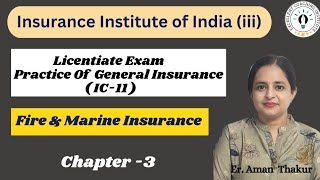 Practice of General Insurance|IC 11| Chap -3l Fire & Marine Insurance |Licentiate Exam