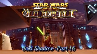Star Wars The Old Republic Let's Play: Jedi Shadow  Part 16