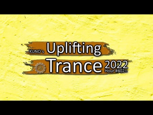 KUNO´s UPLIFTING TRANCE HOUR 402/2 [MIX June 2022] 🎵