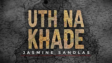 Uth Na Khade | Jasmine Sandlas | Raaginder