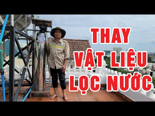 Thay vật liệu lọc cho trụ lọc thô inox