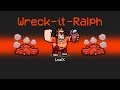 *NEW* WRECK-IT RALPH ROLE in Among Us!