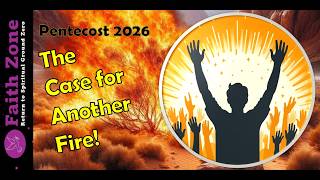 Pentecost 2026: The Case for a Baptism in Another Fire