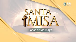 MISA de Hoy ⛪ Sábado 4 de Mayo de 2024 en #Teleamiga