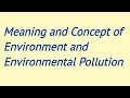 Meaning and Concept of Environment and Environmental Pollution ; important for NET-JRF and LLM