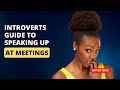 An introverts guide to speaking up in meetings! (And why it matters)