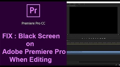 Fix Black Screen on Adobe Premiere Pro when editing