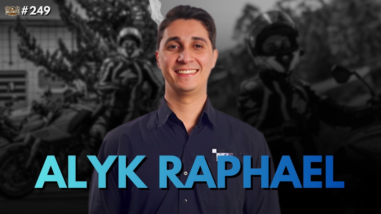 ALYK RAPHAEL - Mais Moto Podcast #249