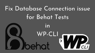 🔧 Fix Database Connection Issues for Behat Tests in WP-CLI | Quick Troubleshooting Guide