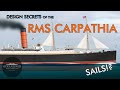 Design Secrets of the RMS Carpathia | Detailed overview of the famous Cunarder | Oceanliner Designs