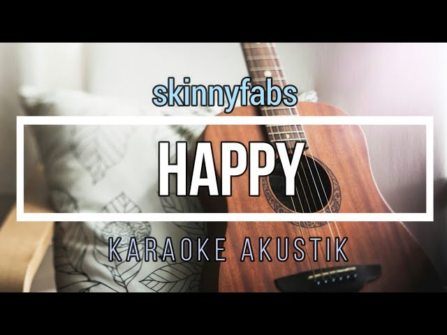 happy - skinnyfabs [Acoustic Karaoke] class=