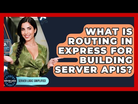 What Is Routing In Express For Building Server APIs? - Server Logic Simplified