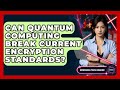 The Impact of Quantum Computing on Current Encryption Standards