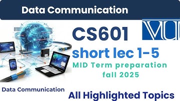 CS601 Data Communication Lectures 1-5| Midterm Prep | Basics, Network Models & Signals | highlighted