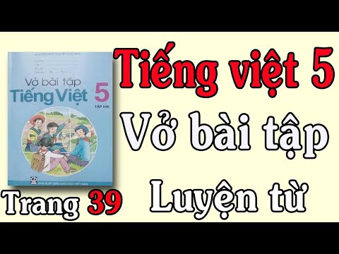 Video VỞ BÀI TẬP TIẾNG VIỆT LỚP 5 TẬP 2 TUẦN 25 TRANG 39 40... - youtube