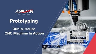 Agilian's CNC Machine In Action | Prototyping