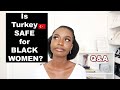 🇹🇷 Is Turkey safe for Black Women, Dating in Turkey, Moving in with Boyfriend