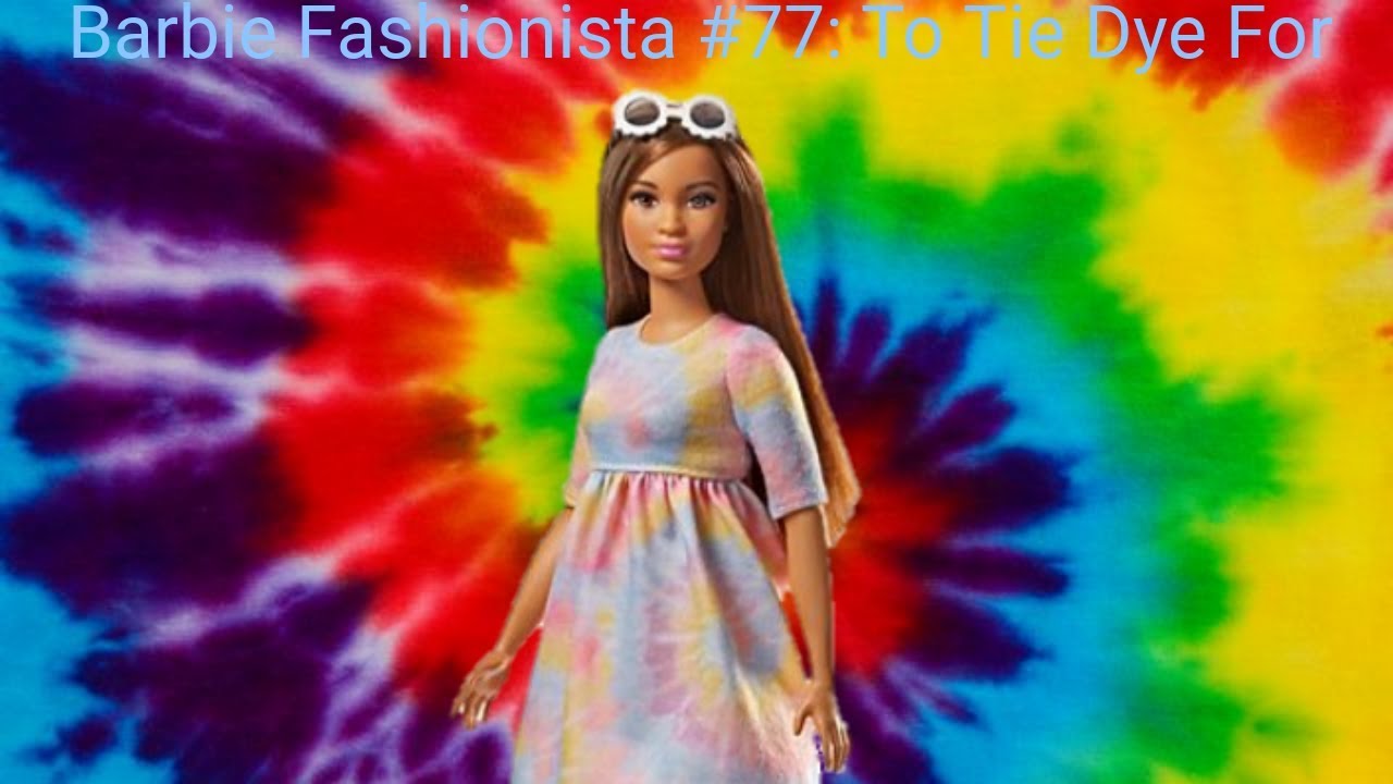Barbie Fashionista 77 To Tie Dye For YouTube