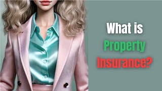 What is Property Insurance in Law? | A Girl’s Guide to Legal Protection for Your Assets