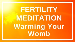 Fertility Meditation for Warming Your Womb - Support implantation, improve egg quality