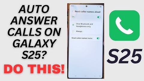 Galaxy S25/S25+/Ultra: How to Enable/Disable Automatically Answer Incoming Calls